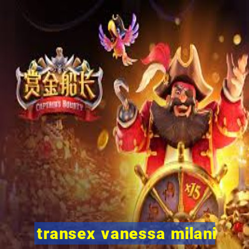 transex vanessa milani